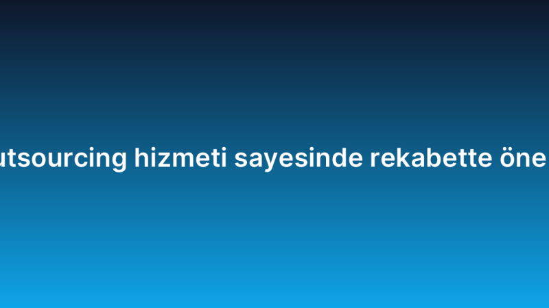 Siber güvenlik outsourcing hizmeti sayesinde rekabette öne geçmenin yolları